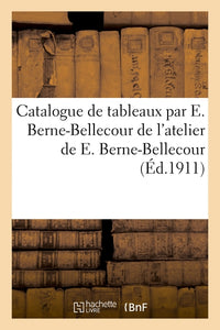 Catalogue de tableaux par E. Berne-Bellecour, tableaux modernes, aquarelles, dessins, objets d'art