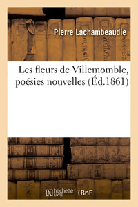 Les fleurs de Villemomble, poésies nouvelles