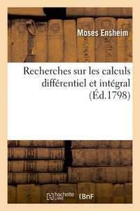 Recherches sur les calculs différentiel et intégral