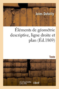 Éléments de géométrie descriptive, ligne droite et plan