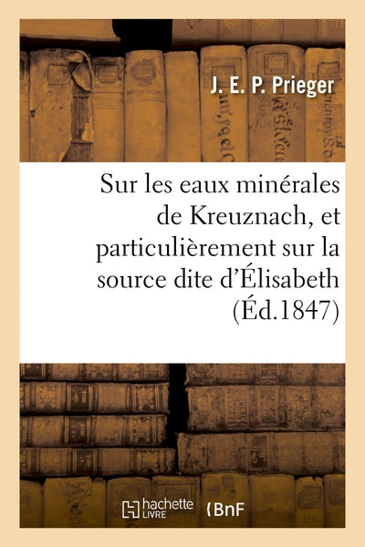 Observations sur les eaux minérales de Kreuznach et particulièrement sur la source dite d'Élisabeth