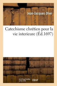 Catechisme chrétien pour la vie interieure