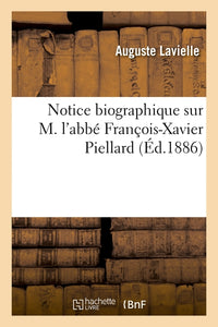 Notice biographique sur M. l'abbé François-Xavier Piellard