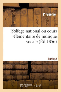 Solfège national ou cours élémentaire de musique vocale. Partie 2