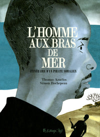L'homme aux bras de mer: Itinéraire d'un pirate somalien