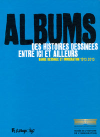 Albums, des histoires dessinées entre ici et ailleurs