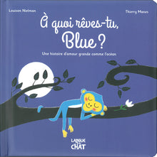 A quoi rêves-tu, Blue ? - Une histoire d'amour grande comme l'océan