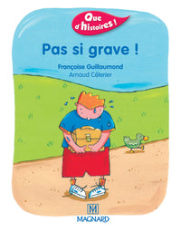 Que d'histoires ! CP - Série 1 (2001) - Période 2 : album Pas si grave !
