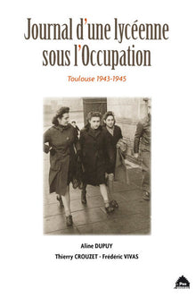 Journal d'une lycéenne sous l'occupation Toulouse 1943-1945