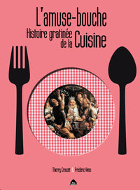 L'Amuse Bouche, Histoire Gratinee De La Cuisine