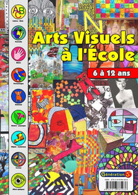 Arts visuels à l'école 6 à 12 ans