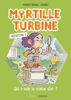 Myrtille Turbine détective - Qui a volé la statue d'or ?