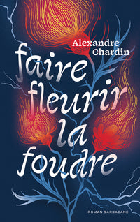Faire fleurir la foudre