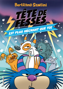 Les aventures de Tête de Fesses - 6 - Tête de Fesses est plus méchant que toi