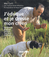 J'éduque et je dresse mon chien