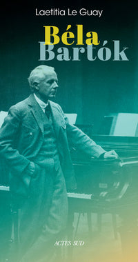 Béla Bartók: Sur des chemins plus sauvages
