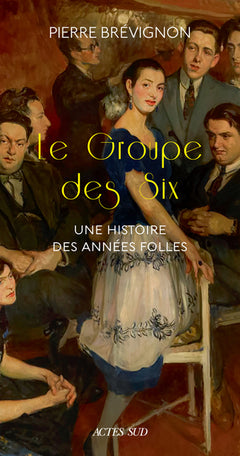 Le Groupe des Six: Une histoire des années folles