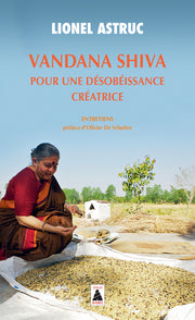 Vandana Shiva pour une désobéissance créatrice: Entretiens