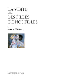 La Visite suivi de Les filles de nos filles