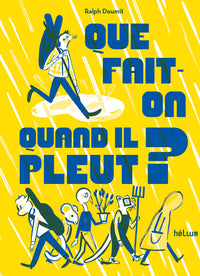 Que fait-on quand il pleut?