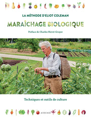 Maraîchage biologique. La méthode d'Eliot Coleman