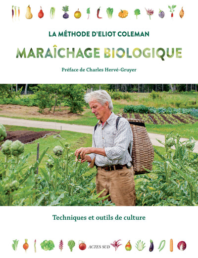 Maraîchage biologique. La méthode d'Eliot Coleman