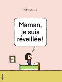 Maman, je suis réveillée