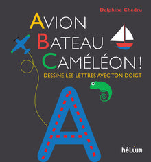 Avion, Bateau, Caméléon !: Dessine les lettres avec ton doigt