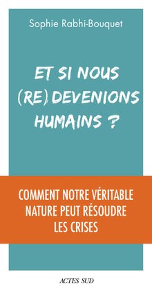 Et si nous (re)devenions humains ?