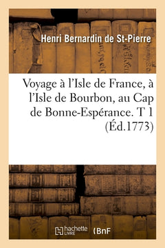 Voyage à l'Isle de France, à l'Isle de Bourbon, au Cap de Bonne-Espérance. T 1