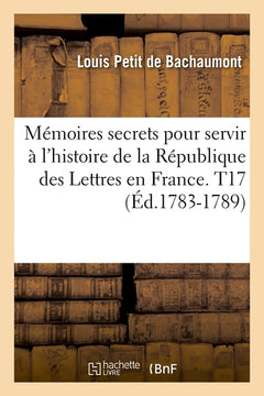 Mémoires secrets de Bachaumont 1762-1787