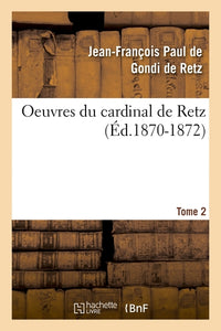 Oeuvres du cardinal de Retz. Tome premier-tome second. Tome 2
