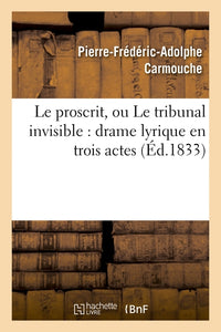 Le proscrit, ou Le tribunal invisible