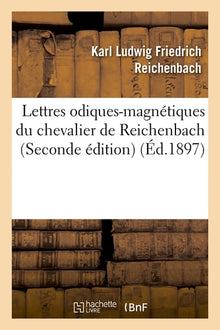 Lettres odiques-magnétiques du chevalier de Reichenbach