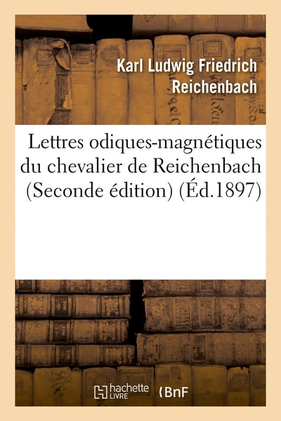 Lettres odiques-magnétiques du chevalier de Reichenbach