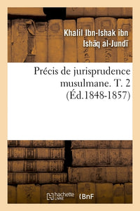 Précis de jurisprudence musulmane. T. 2