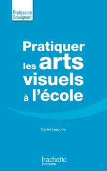 Pratiquer les arts visuels