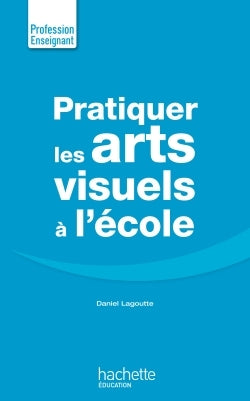 Pratiquer les arts visuels