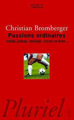 Passions ordinaires. Du match de football au concours de dictée