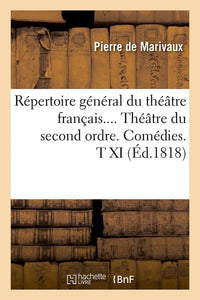 Répertoire général du théâtre français. Théâtre du second ordre. Comédies. Tome XI (Éd.1818)