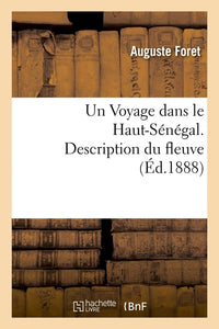 Un voyage dans le Haut-Sénégal. Description du fleuve