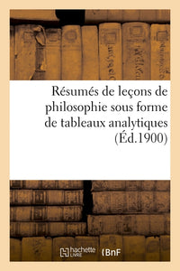Résumés de leçons de philosophie sous forme de tableaux analytiques