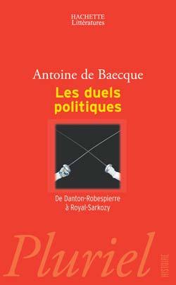 Les duels politiques, de Danton - Robespierre à Royal - Sarkozy