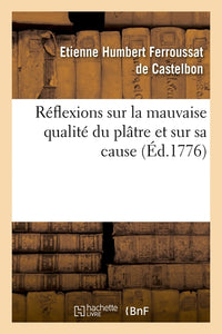 Réflexions sur la mauvaise qualité du plâtre et sur sa cause