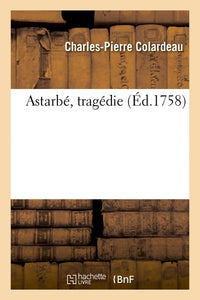 Astarbé, tragédie