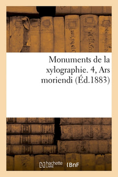 Monuments de la xylographie. 4, Ars moriendi