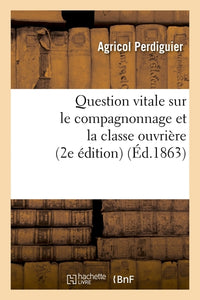 Question vitale sur le compagnonnage et la classe ouvrière