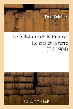 Le folk-lore de la France. Le ciel et la terre
