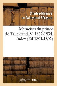 Mémoires du prince de Talleyrand. V. 1832-1834. Index
