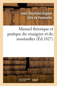 Manuel théorique et pratique du vinaigrier et du moutardier